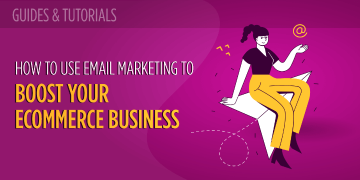 How to Use Email Marketing to Boost Your eCommerce Business - MailBakery