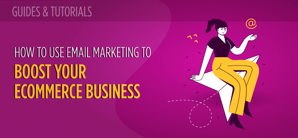 How to Use Email Marketing to Boost Your eCommerce Business - MailBakery